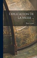 Explication De La Messe ...