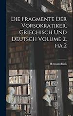Die Fragmente der Vorsokratiker, griechisch und deutsch Volume 2, ha.2