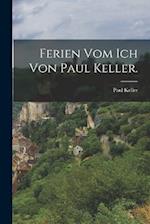 Ferien vom Ich von Paul Keller.