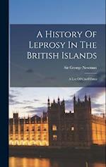A History Of Leprosy In The British Islands: A List Of Chief Dates 