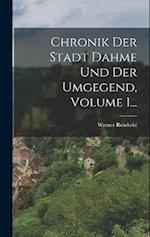 Chronik Der Stadt Dahme Und Der Umgegend, Volume 1...
