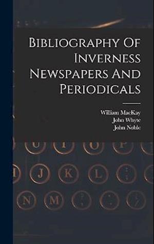 Bibliography Of Inverness Newspapers And Periodicals