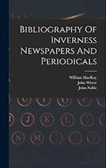 Bibliography Of Inverness Newspapers And Periodicals 