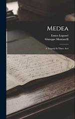 Medea: A Tragedy In Three Acts 