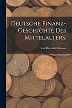 Deutsche Finanz-Geschichte des Mittelalters.