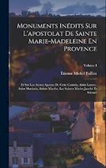 Monuments Inédits Sur L'apostolat De Sainte Marie-madeleine En Provence