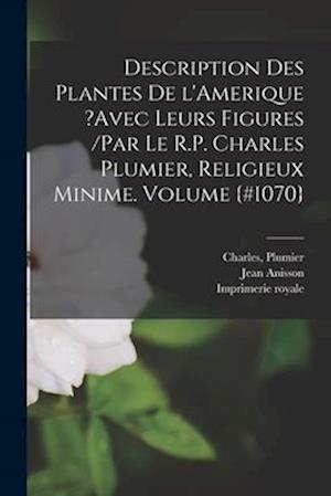 Description des plantes de l'Amerique ?avec leurs figures /par le R.P. Charles Plumier, religieux minime. Volume {#1070}