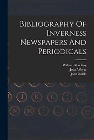 Bibliography Of Inverness Newspapers And Periodicals