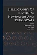 Bibliography Of Inverness Newspapers And Periodicals 