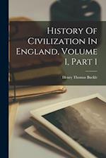 History Of Civilization In England, Volume 1, Part 1 