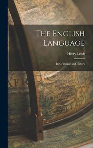The English Language: Its Grammar and History