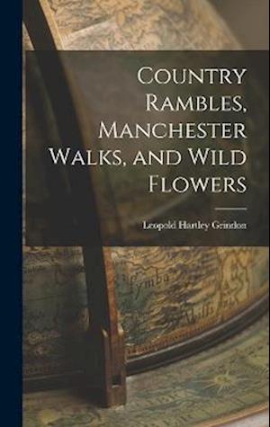 Country Rambles, Manchester Walks, and Wild Flowers