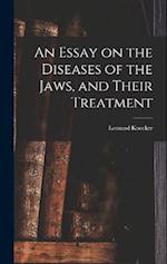 An Essay on the Diseases of the Jaws, and Their Treatment 