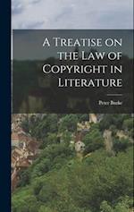 A Treatise on the Law of Copyright in Literature 