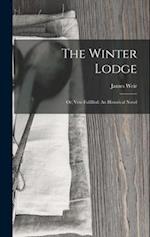 The Winter Lodge: Or, Vow Fulfilled: An Historical Novel 