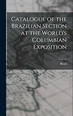 Catalogue of the Brazilian Section at the World's Columbian Exposition 