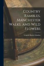 Country Rambles, Manchester Walks, and Wild Flowers 