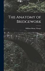 The Anatomy of Bridgework 