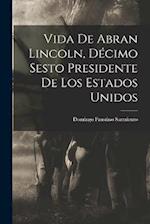 Vida de Abran Lincoln, Décimo Sesto Presidente de los Estados Unidos
