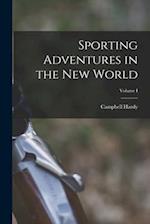 Sporting Adventures in the New World; Volume I 