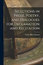 Selections in Prose, Poetry, and Dialogues for Declamation and Recitation 