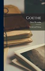 Goethe: His Life and Writings 