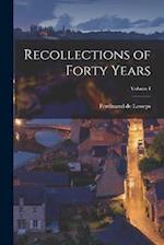 Recollections of Forty Years; Volume I 