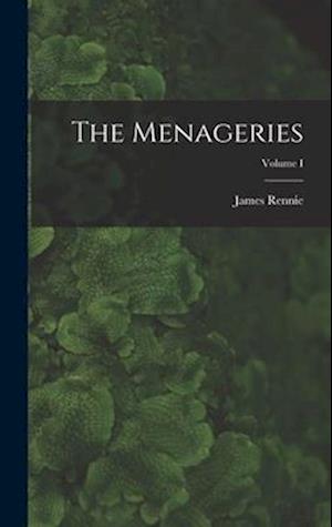 The Menageries; Volume I