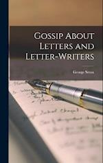 Gossip About Letters and Letter-Writers 
