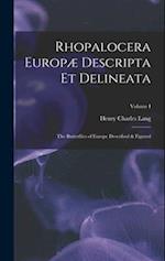 Rhopalocera Europæ Descripta et Delineata: The Butterflies of Europe Described & Figured; Volume I 