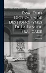 Essai d'un Dictionnaire des Homonymes de la Langue Française