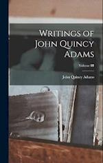 Writings of John Quincy Adams; Volume III 