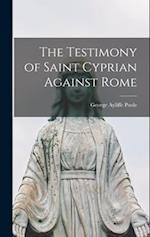 The Testimony of Saint Cyprian Against Rome 
