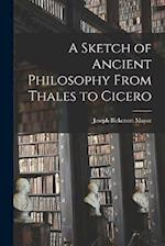 A Sketch of Ancient Philosophy From Thales to Cicero 
