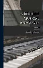 A Book of Musical Anecdote; Volume I 
