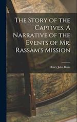 The Story of the Captives, A Narrative of the Events of Mr. Rassam's Mission 