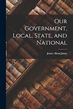 Our Government, Local, State, and National 