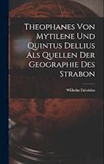 Theophanes von Mytilene und Quintus Dellius als Quellen der Geographie des Strabon 