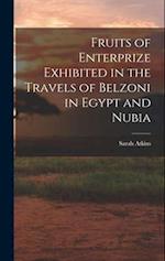Fruits of Enterprize Exhibited in the Travels of Belzoni in Egypt and Nubia 