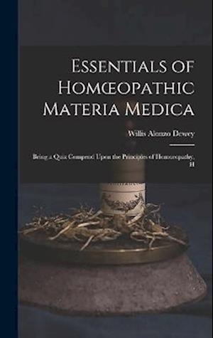 Essentials of Homœopathic Materia Medica: Being a Quiz Compend Upon the Principles of Homoeopathy, H