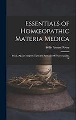 Essentials of Homœopathic Materia Medica: Being a Quiz Compend Upon the Principles of Homoeopathy, H 