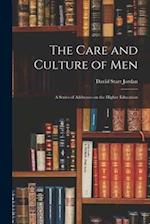 The Care and Culture of Men: A Series of Addresses on the Higher Education 