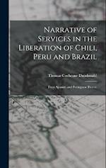 Narrative of Services in the Liberation of Chili, Peru and Brazil: From Spanish and Portuguese Domin 