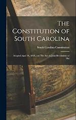 The Constitution of South Carolina: Adopted April 16, 1868, and The Acts & Joint Resolutions of The 