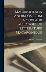 Macaronéana Andra Overum Nouveaux Mélanges de Littérature Macaronique 