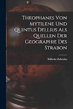 Theophanes von Mytilene und Quintus Dellius als Quellen der Geographie des Strabon 