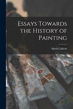 Essays Towards the History of Painting