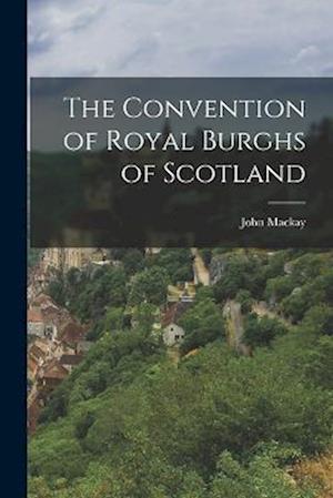 The Convention of Royal Burghs of Scotland
