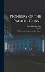 Pioneers of the Pacific Coast: A Chronicle of Sea Rovers and Fur Hunters 