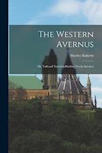 The Western Avernus: Or, Toil and Travel in Further North America 